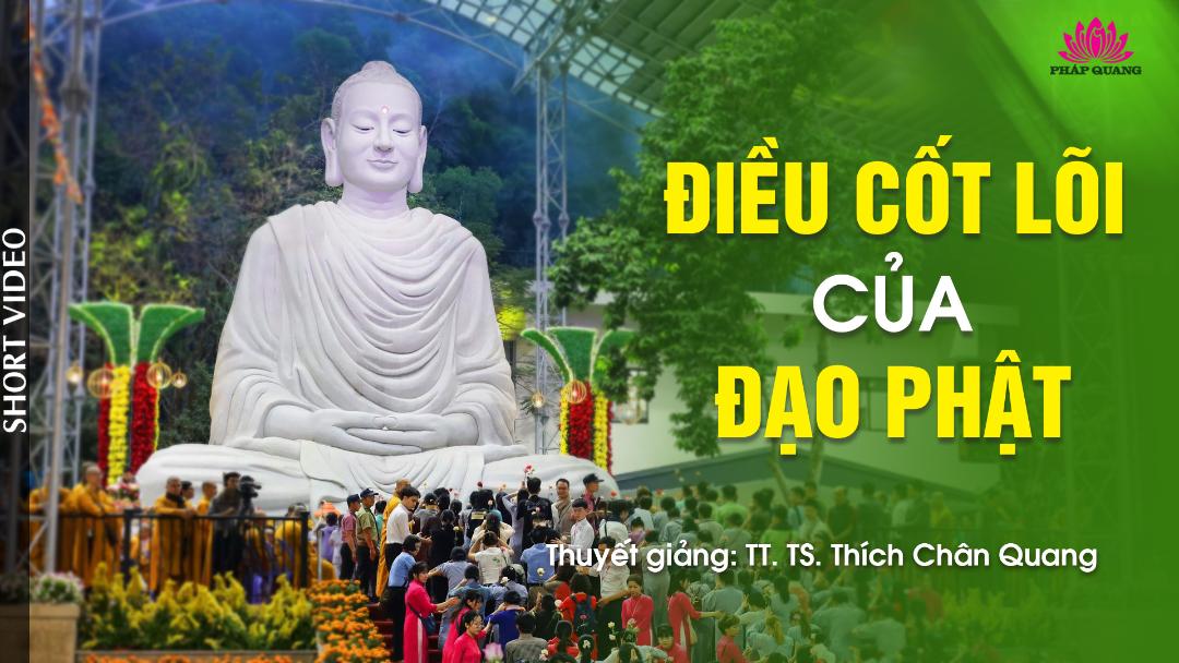 ĐIỀU CỐT LÕI CỦA ĐẠO PHẬT