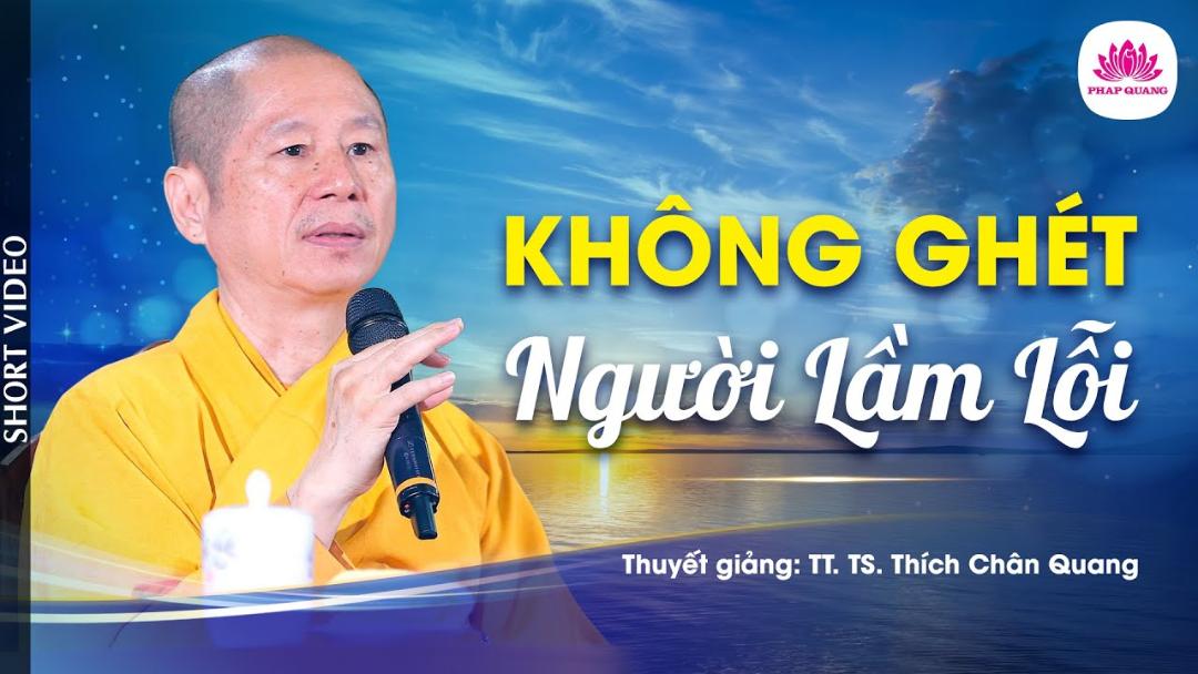 KHÔNG GHÉT NGƯỜI LẦM LỖI