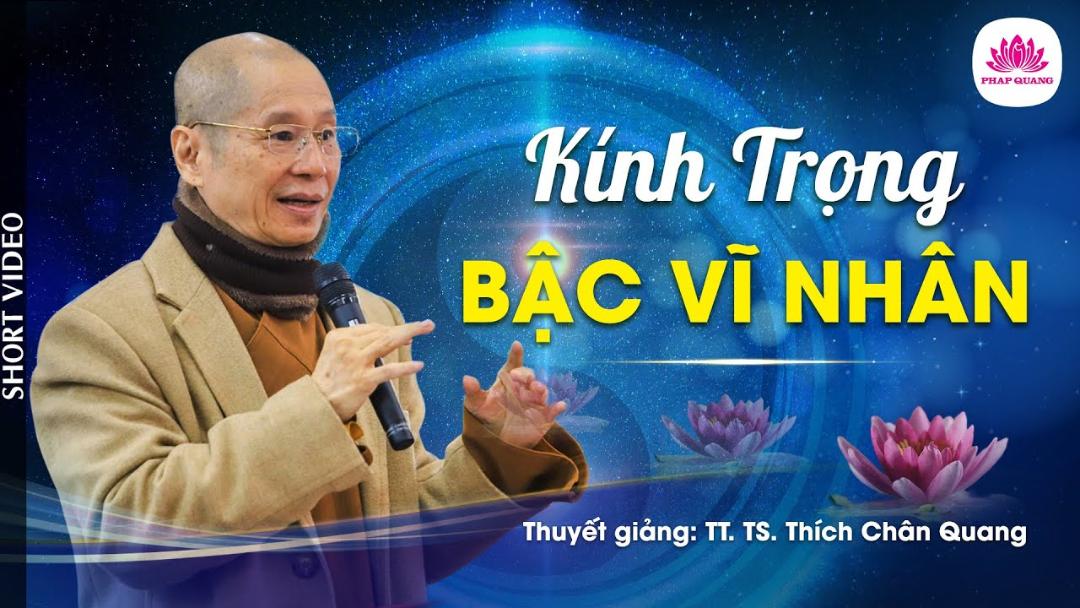 KÍNH TRỌNG BẬC VĨ NHÂN