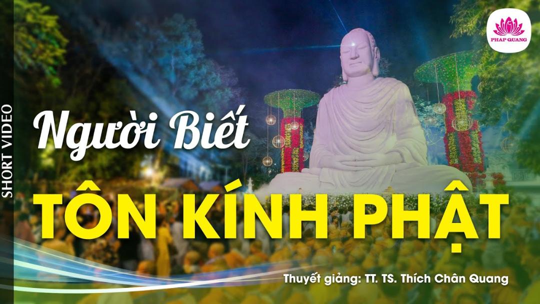NGƯỜI BIẾT TÔN KÍNH PHẬT - Trích bài Ý Nghiệp