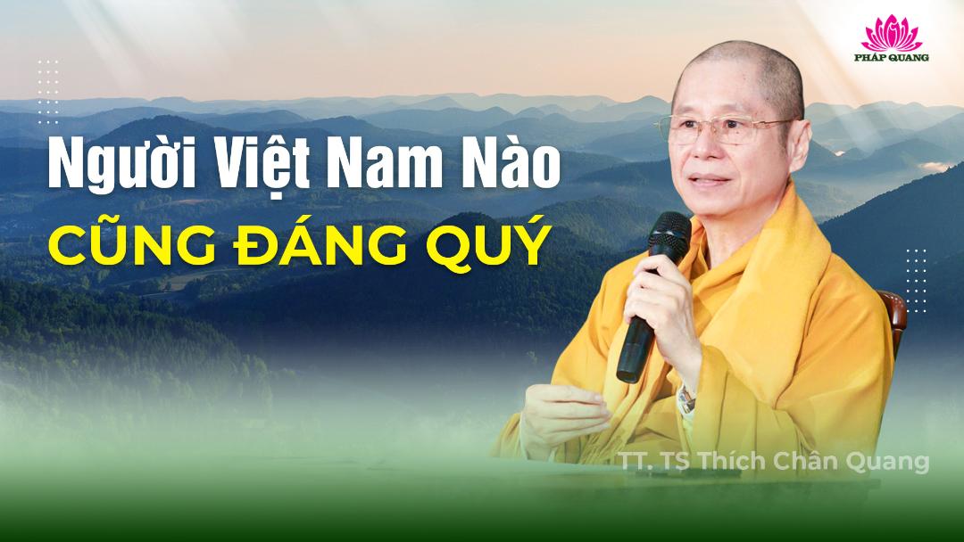 NGƯỜI VIỆT NAM NÀO CŨNG ĐÁNG QUÝ