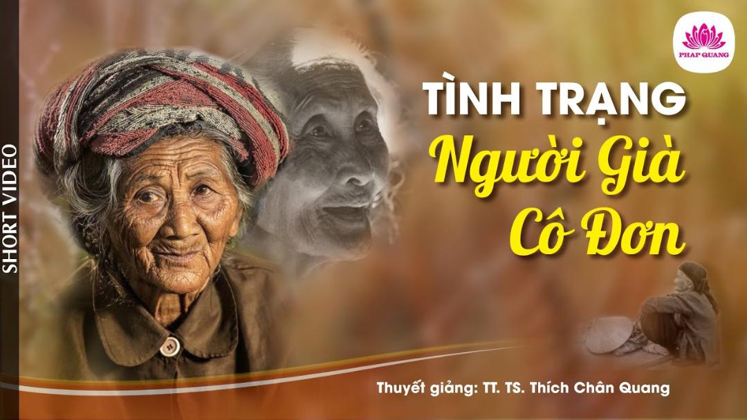TÌNH TRẠNG NGƯỜI GIÀ CÔ ĐƠN - Trích bài Đạo Tràng Huynh Đệ Mến Thương