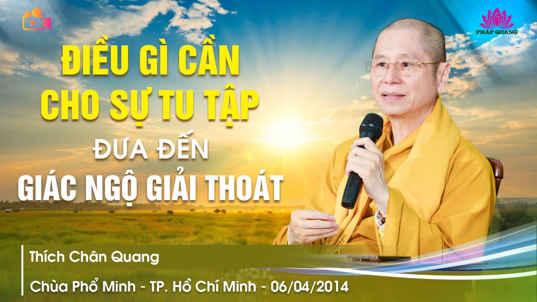 ĐIỀU GÌ CẦN CHO SỰ TU TẬP ĐƯA ĐẾN GIÁC NGỘ GIẢI THOÁT