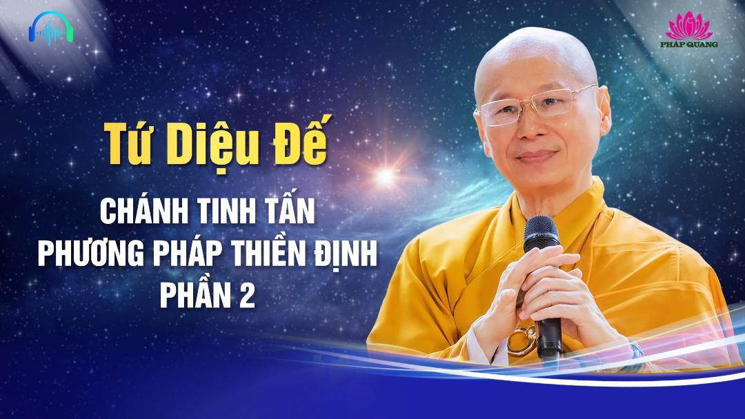 CHÁNH TINH TẤN - PHƯƠNG PHÁP THIỀN ĐỊNH - PHẦN 2