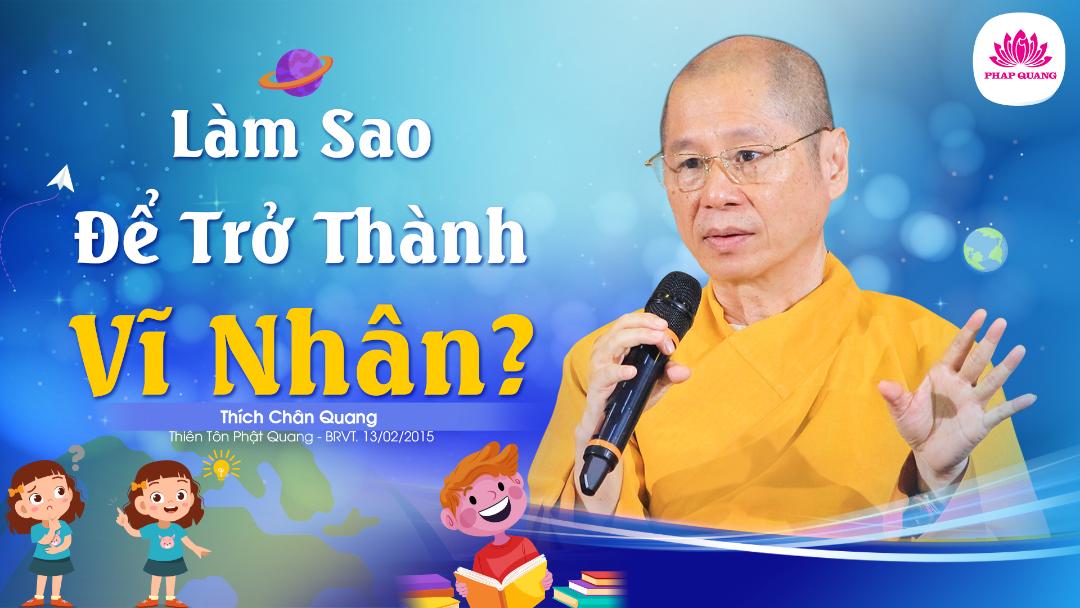 Làm Sao Để Trở Thành Vĩ Nhân - Sư Phụ Nói Chuyện Với Sinh Viên