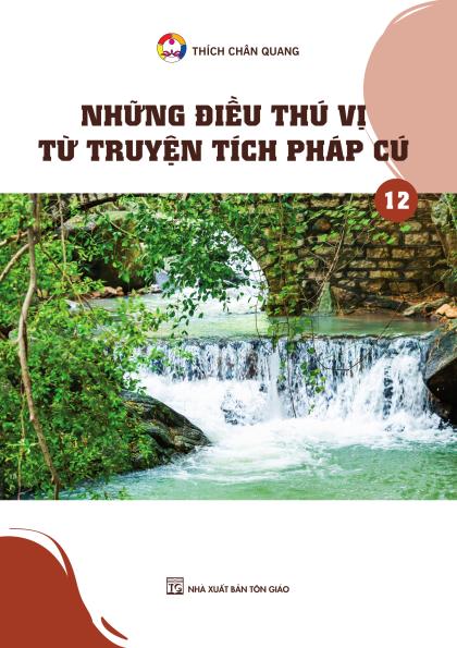 NHỮNG ĐIỀU THÚ VỊ TỪ TRUYỆN TÍCH PHÁP CÚ - TẬP 12