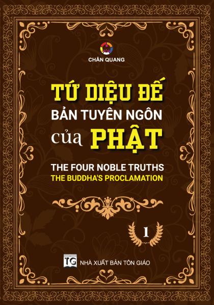 TỨ DIỆU ĐẾ - BẢN TUYÊN NGÔN CỦA PHẬT (Tập 1 : KHỔ ĐẾ)