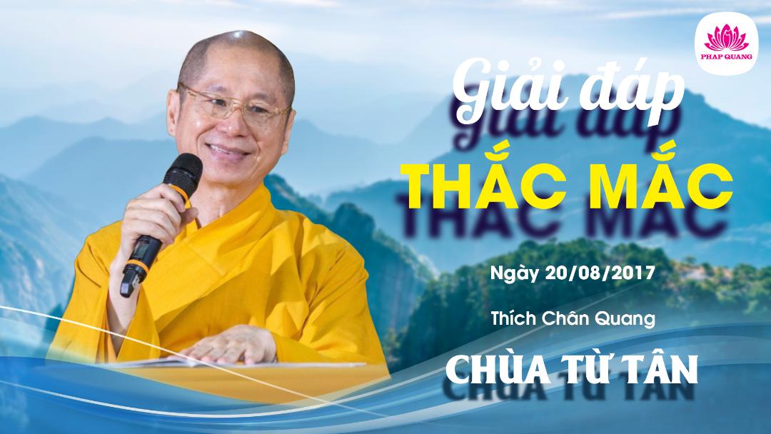 Giải Đáp Thắc Mắc chùa Từ Tân 20-08-2017