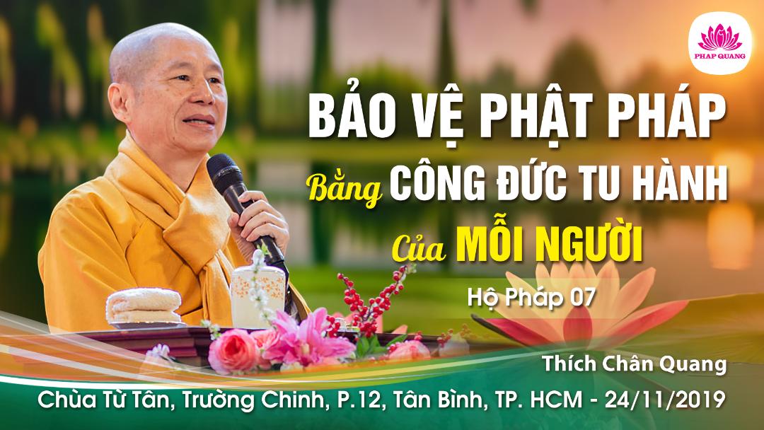 Hộ Pháp 07 - Bảo Vệ Phật Pháp Bằng Công Đức Tu Hành Của Mỗi Người