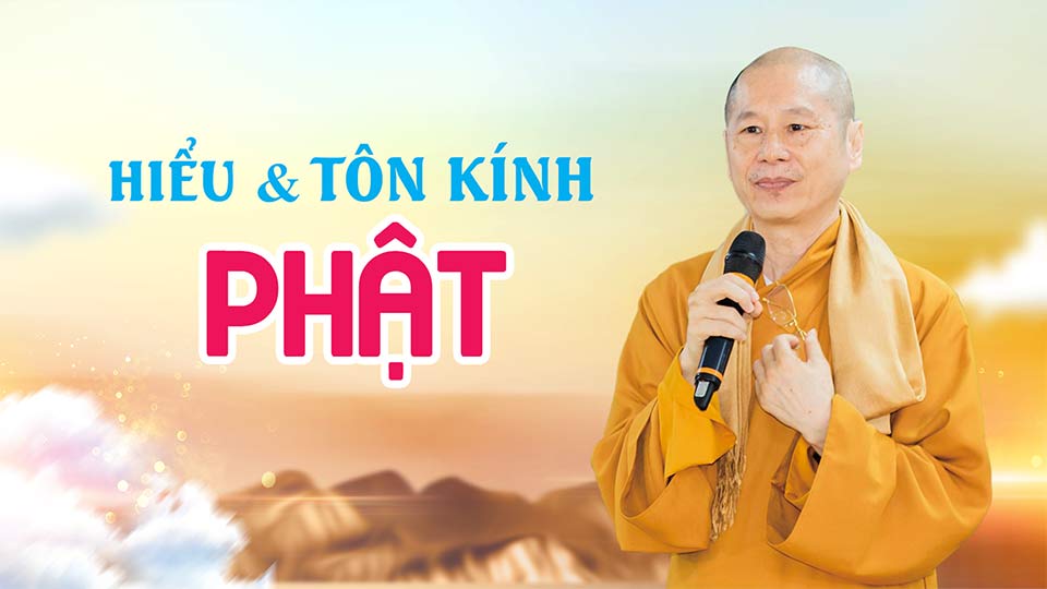 02 Hiểu Và Tôn Kính Phật
