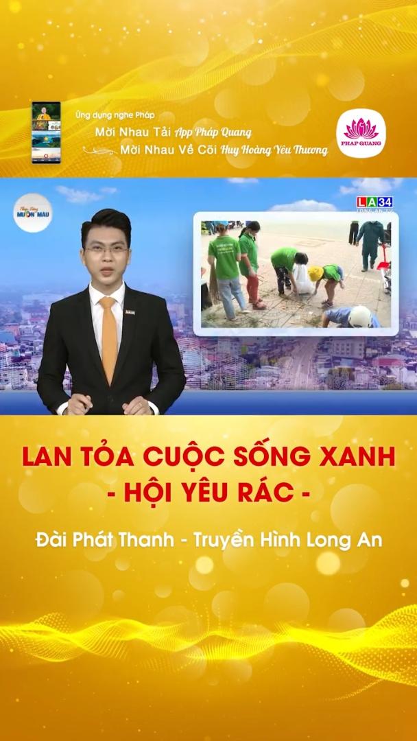LAN TỎA CUỘC SỐNG XANH - HỘI YÊU RÁC I LONG AN TV