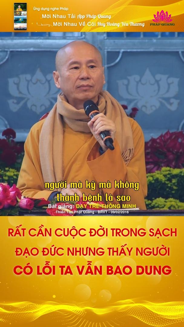 RẤT CẦN CUỘC ĐỜI TRONG SẠCH ĐẠO ĐỨCNHƯNG THẤY NGƯỜI CÓ LỖI TA VẪN BAO DUNG